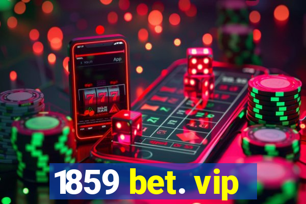 1859 bet. vip